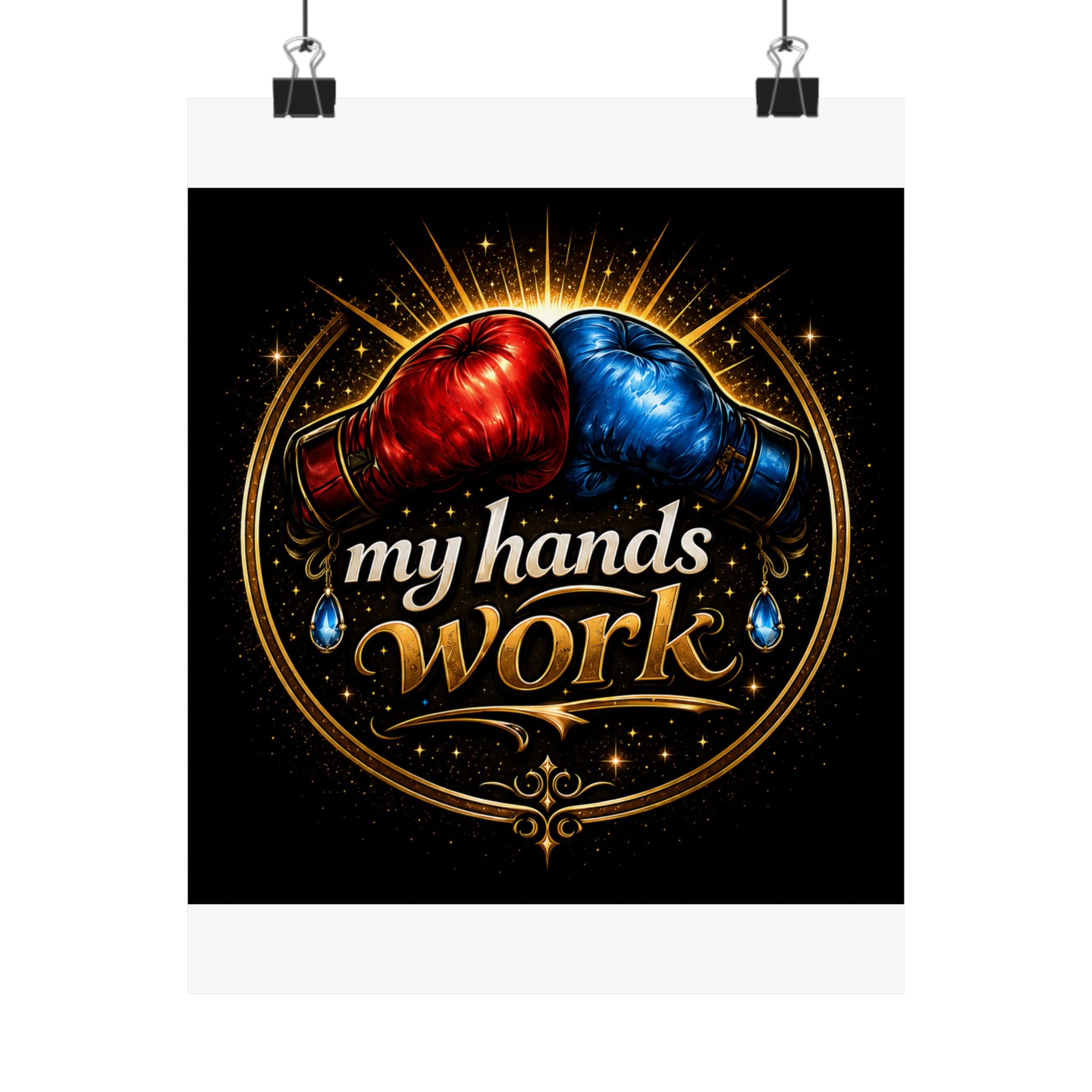 My Hands Work Matte Vertical Poster